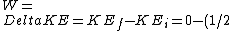 W=\\Delta KE=KE_{f}-KE_{i}=0-(1/2)(5)(10)^2 =-250